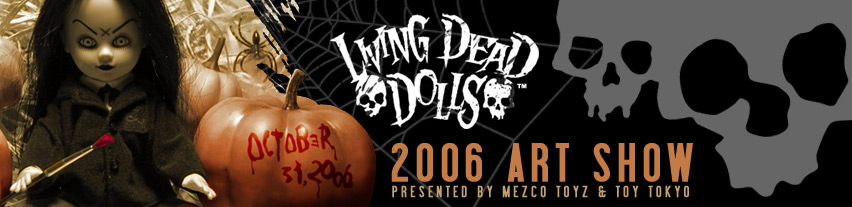 The 2006 Living Dead Dolls New York Art Show — Presented By Mezco Toyz & Toy Tokyo